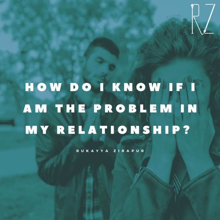 How do I know if I am the problem in my relationship?
