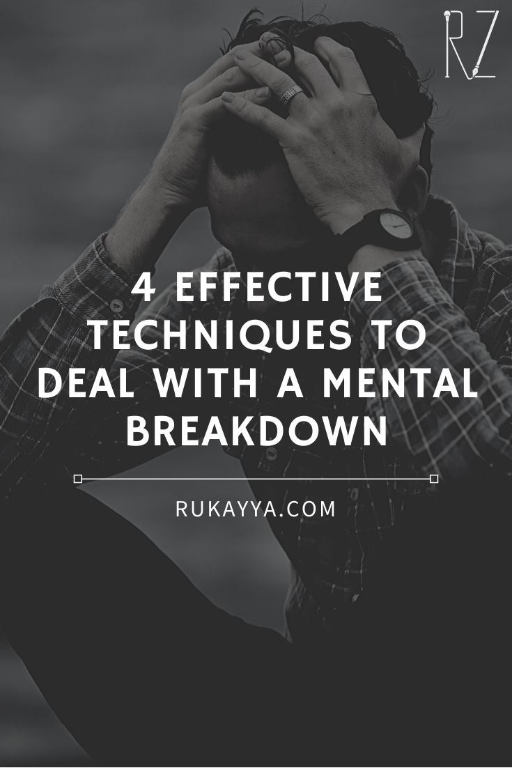 Deal With a Mental Breakdown – 4 Effective Techniques