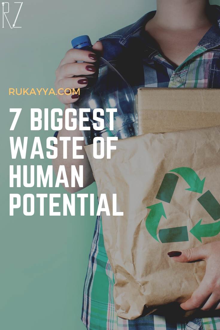 7 biggest waste of human potential