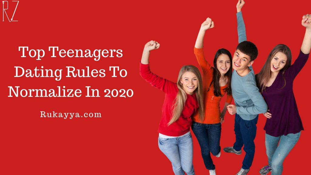 Top Teenagers Dating Rules To Normalize In 2020