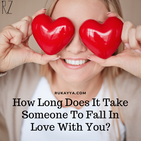 How Long Does It Take Someone To Fall In Love With You? 2021