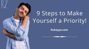how to make yourself a priority prioritizing myself meaning rukayya zirapur