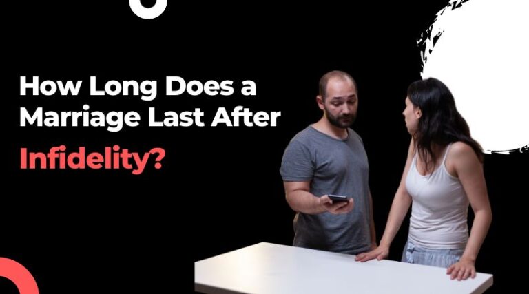 How Long Does a Marriage Last after Infidelity?