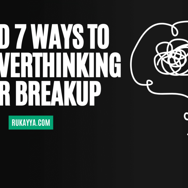 ways to stop overthinking after breakup