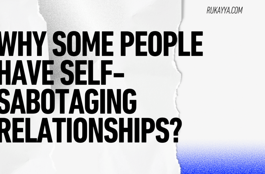 why some people have self-sabotaging relationships