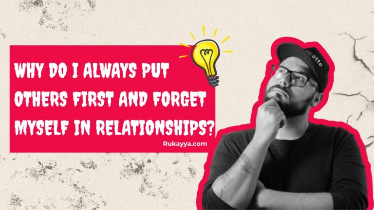 Why Do I Always Put Others First and Forget Myself in Relationship