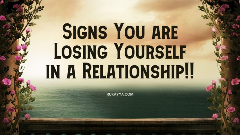 Signs You are Losing Yourself in a Relationship Without Realizing It
